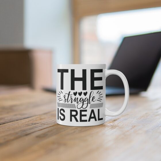 "The Struggle is Real" - Funny Double Sided Print - White Ceramic Mug 11oz - Image 6