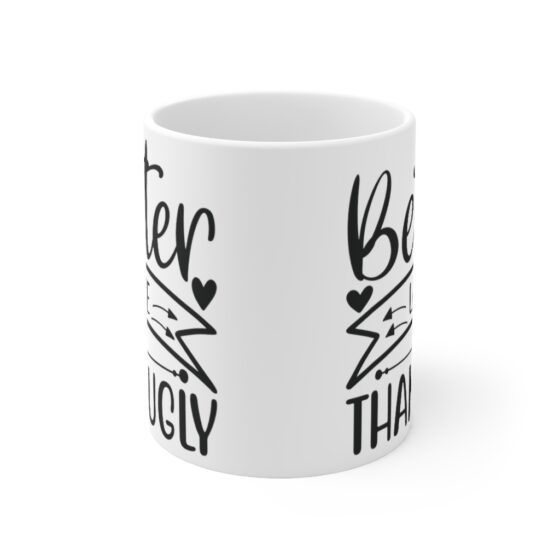 "Better Late Than Ugly" - Funny Double Sided Print - White Ceramic Mug 11oz - Image 2