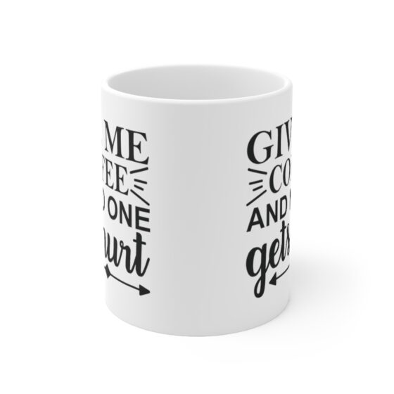 "Give Me Coffee and No One Gets Hurt" - Funny Double Sided Print - White Ceramic Mug 11oz - Image 2