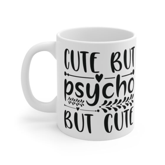 "Cute But Psycho But Cute" - Funny Double Sided Print - White Ceramic Mug 11oz