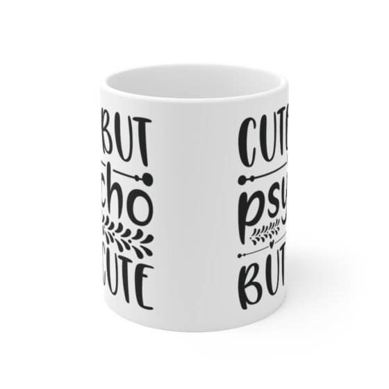 "Cute But Psycho But Cute" - Funny Double Sided Print - White Ceramic Mug 11oz - Image 2