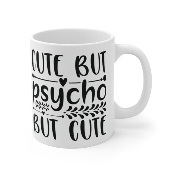 "Cute But Psycho But Cute" - Funny Double Sided Print - White Ceramic Mug 11oz - Image 3