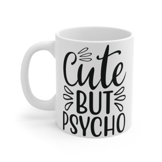 "Cute But Psycho" - Funny Double Sided Print - White Ceramic Mug 11oz