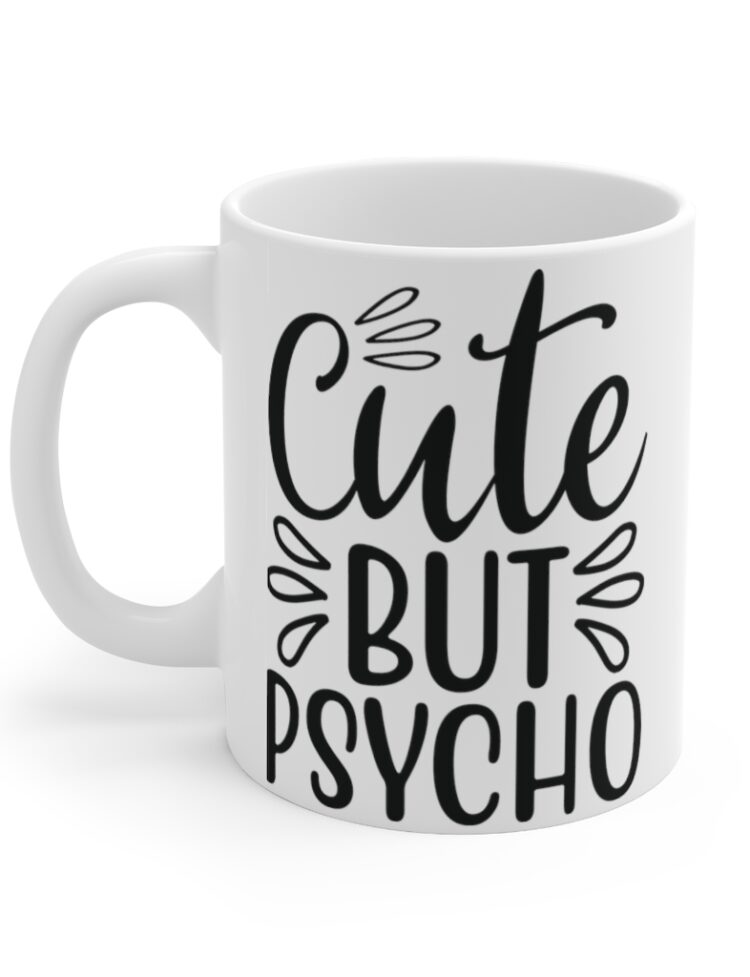 "Cute But Psycho" - Funny Double Sided Print - White Ceramic Mug 11oz