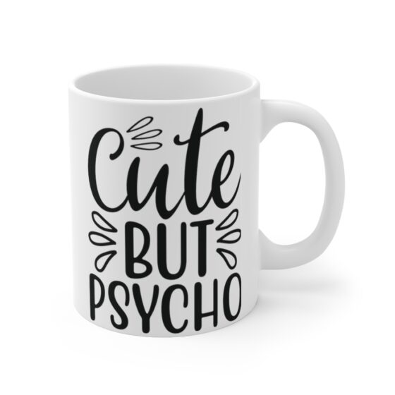 "Cute But Psycho" - Funny Double Sided Print - White Ceramic Mug 11oz - Image 3