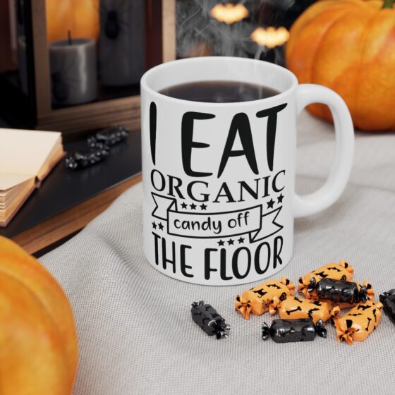 "I Eat Organic Candy Off The Floor" - Funny Double Sided Print - White Ceramic Mug 11oz - Image 7