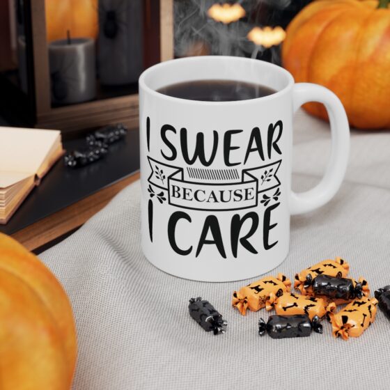 "I Swear Because I Care" - Funny Double Sided Print - White Ceramic Mug 11oz - Image 7