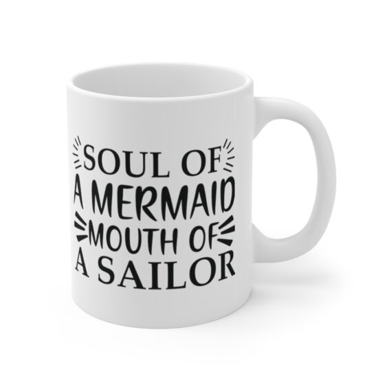 "Soul of a Mermaid Mouth of a Sailor" - Funny Double Sided Print - White Ceramic Mug 11oz - Image 3