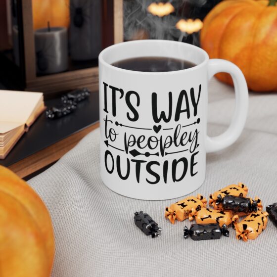 "It's Way Too Peopley Outside" - Funny Double Sided Print - White Ceramic Mug 11oz - Image 7