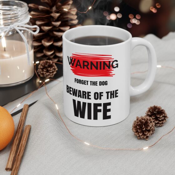 "Warning Forget the Dog Beware of the Wife" - Funny Double Sided Print - White Ceramic Mug 11oz - Image 4