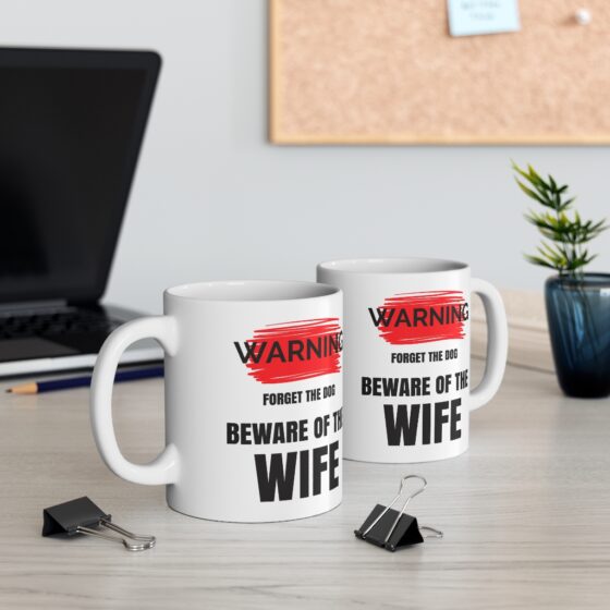 "Warning Forget the Dog Beware of the Wife" - Funny Double Sided Print - White Ceramic Mug 11oz - Image 5