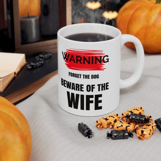 "Warning Forget the Dog Beware of the Wife" - Funny Double Sided Print - White Ceramic Mug 11oz - Image 7