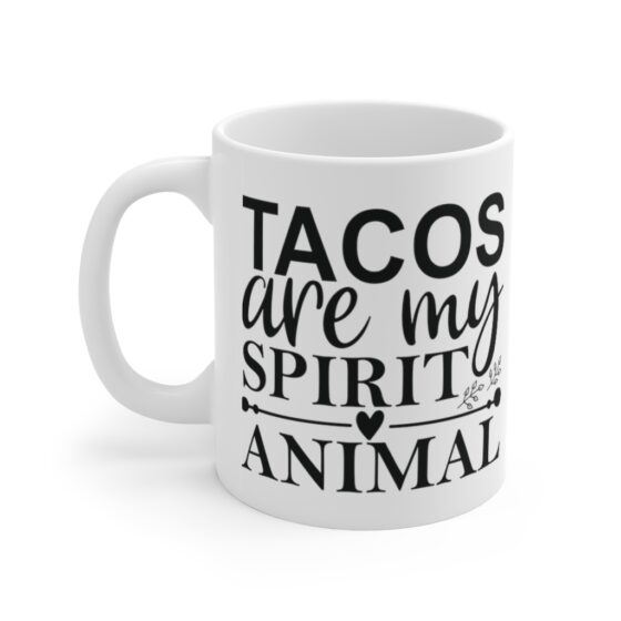 "Tacos are My Spirit Animal" - Funny Double Sided Print - White Ceramic Mug 11oz