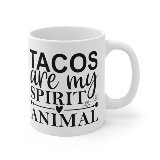 "Tacos are My Spirit Animal" - Funny Double Sided Print - White Ceramic Mug 11oz - Image 3