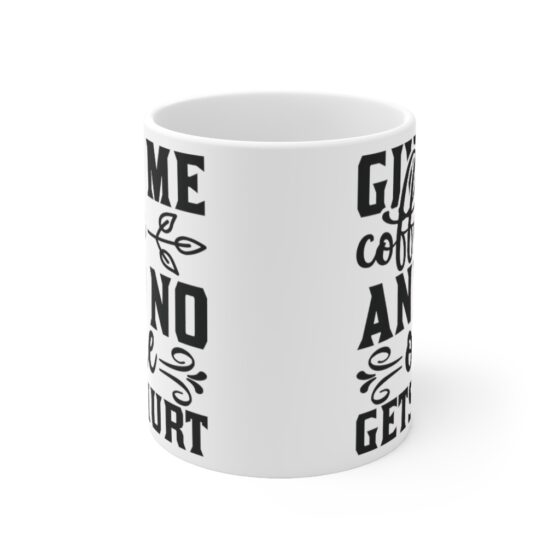 "Give Me Coffee and No One Gets Hurt" - Funny Double Sided Print - White Ceramic Mug 11oz - Image 2