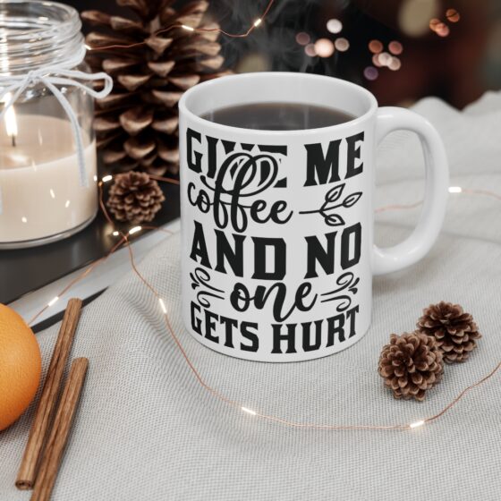 "Give Me Coffee and No One Gets Hurt" - Funny Double Sided Print - White Ceramic Mug 11oz - Image 4