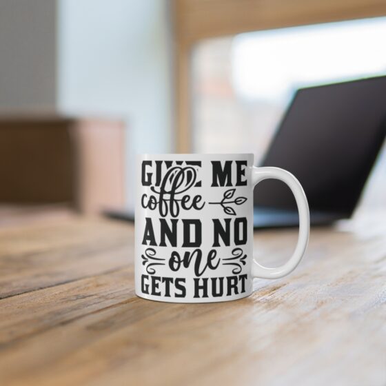 "Give Me Coffee and No One Gets Hurt" - Funny Double Sided Print - White Ceramic Mug 11oz - Image 6