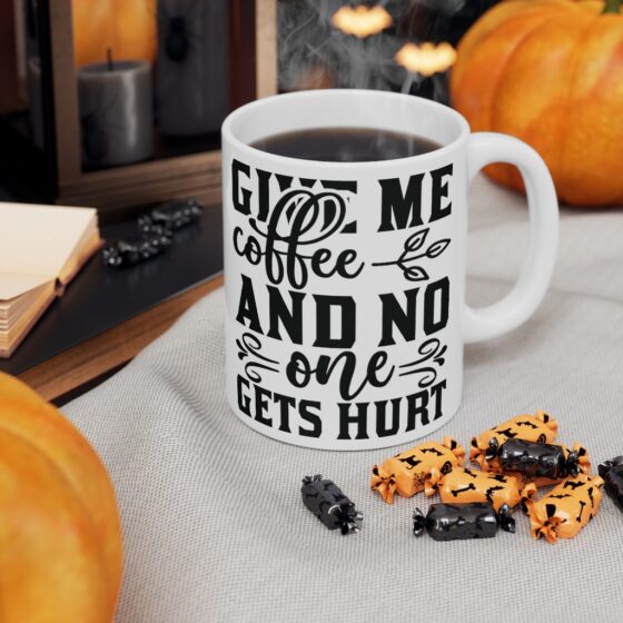 "Give Me Coffee and No One Gets Hurt" - Funny Double Sided Print - White Ceramic Mug 11oz - Image 7