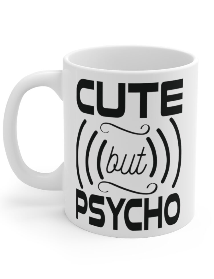 "Cute But Psycho" - Funny Double Sided Print - White Ceramic Mug 11oz
