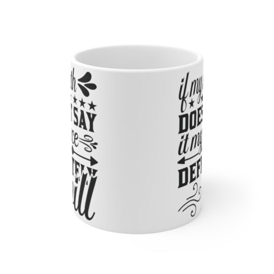 "If My Mouth Doesn't Say It My Face Definitely Will" - Funny Double Sided Print - White Ceramic Mug 11oz - Image 2