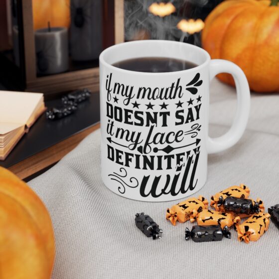 "If My Mouth Doesn't Say It My Face Definitely Will" - Funny Double Sided Print - White Ceramic Mug 11oz - Image 7