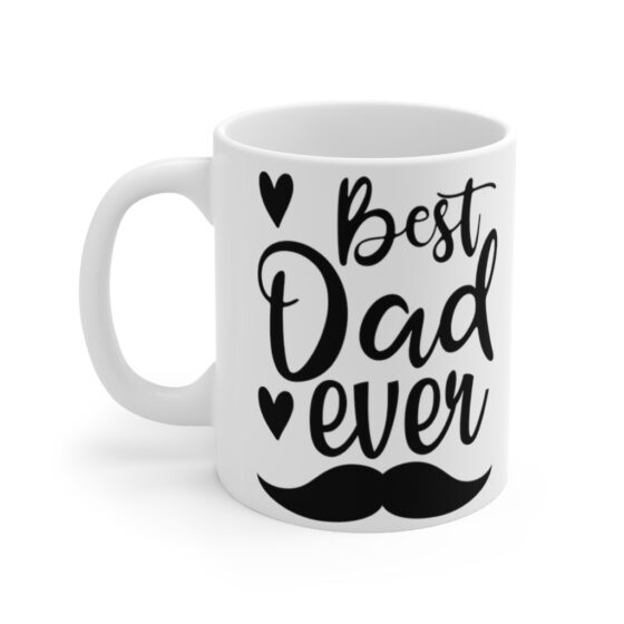 "Best Dad Ever" - Funny Double Sided Print - White Ceramic Mug 11oz