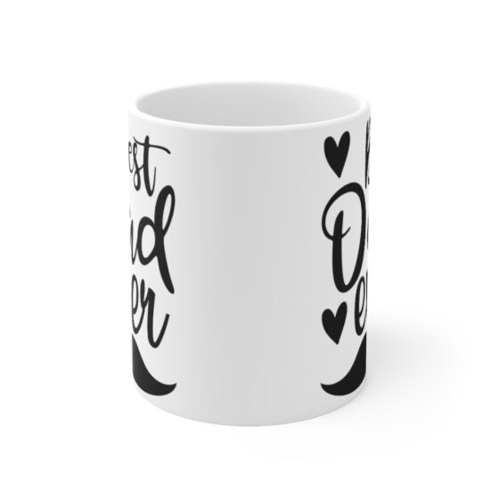 "Best Dad Ever" - Funny Double Sided Print - White Ceramic Mug 11oz - Image 2