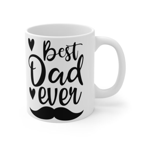 "Best Dad Ever" - Funny Double Sided Print - White Ceramic Mug 11oz - Image 3