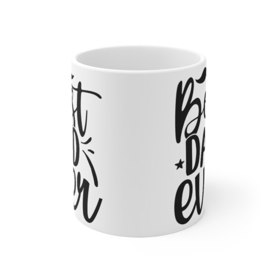 "Best Dad Ever" - Funny Double Sided Print - White Ceramic Mug 11oz - Image 2