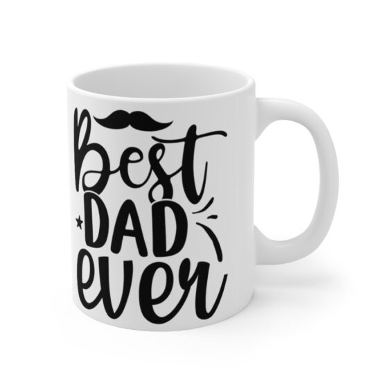 "Best Dad Ever" - Funny Double Sided Print - White Ceramic Mug 11oz - Image 3