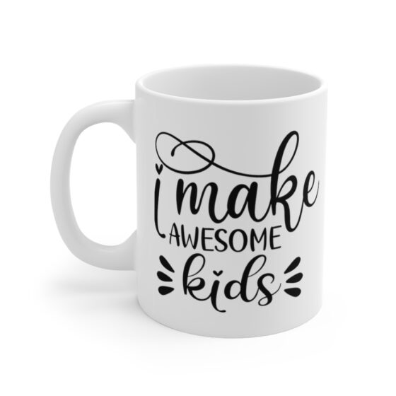 "I Make Awesome Kids" - Funny Double Sided Print - White Ceramic Mug 11oz