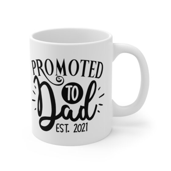 "Promoted to Dad Est 2021" - Funny Double Sided Print - White Ceramic Mug 11oz - Image 3