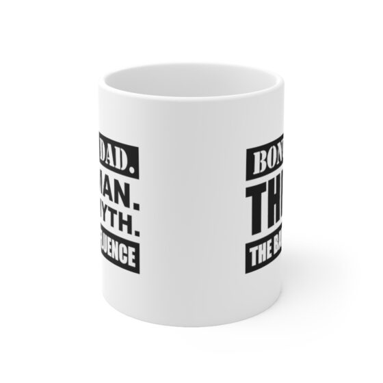 "Bonus Dad. The Man. The Myth. The Bad Influence." - Funny Double Sided Print - White Ceramic Mug 11oz - Image 2