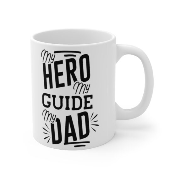 "My Hero My Guide My Dad" - Funny Double Sided Print - White Ceramic Mug 11oz - Image 3