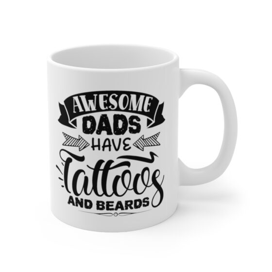 "Awesome Dads have Tattoos and Beards" - Funny Double Sided Print - White Ceramic Mug 11oz - Image 3