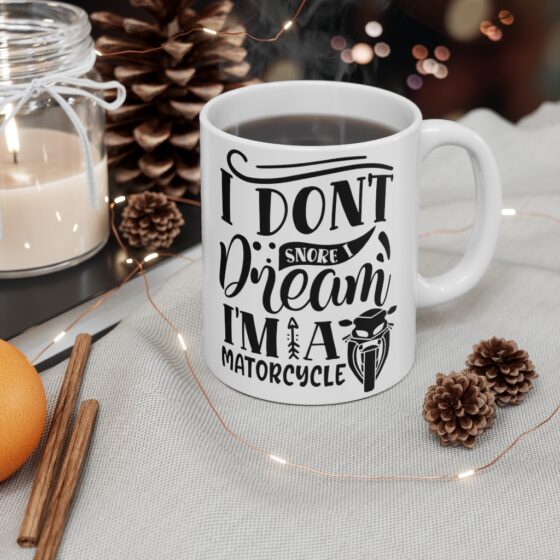 "I Don't Snore I Dream I'm A Matorcycle" - Funny Double Sided Print - White Ceramic Mug 11oz - Image 4