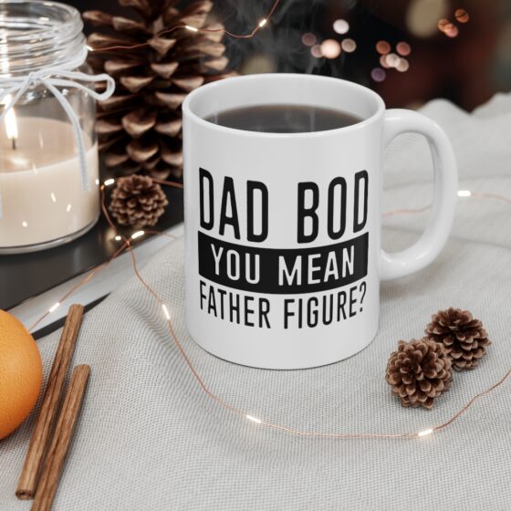 "Dad Bod You Mean Father Figure?" - Funny Double Sided Print - White Ceramic Mug 11oz - Image 4