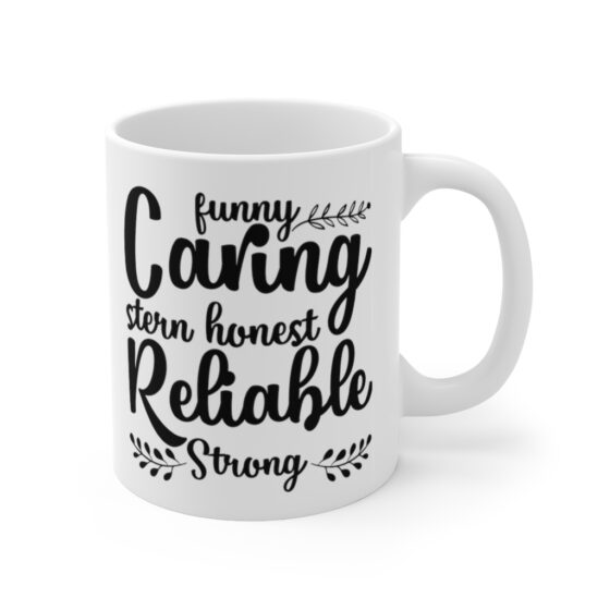 "Funny Caring Stern Honest Reliable Strong" - Funny Double Sided Print - White Ceramic Mug 11oz - Image 3