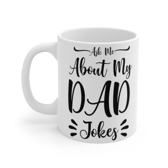 "Ask Me About My Dad Jokes" - Funny Double Sided Print - White Ceramic Mug 11oz