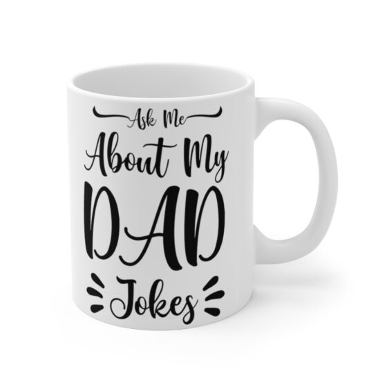 "Ask Me About My Dad Jokes" - Funny Double Sided Print - White Ceramic Mug 11oz - Image 3