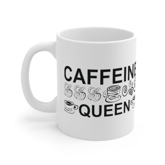 "Caffeine Queen" - Funny Double Sided Print - White Ceramic Mug 11oz