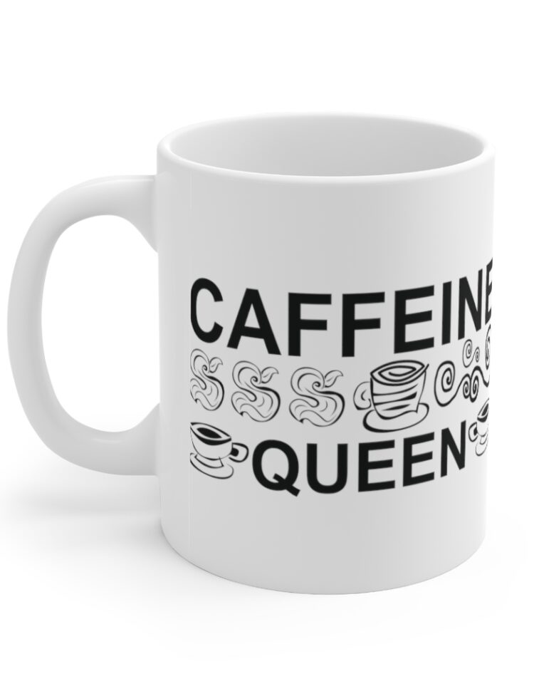 "Caffeine Queen" - Funny Double Sided Print - White Ceramic Mug 11oz