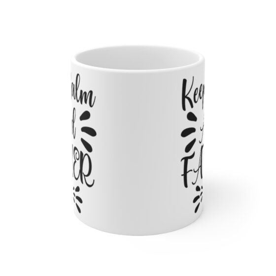 "Keep Calm and Father On" - Funny Double Sided Print - White Ceramic Mug 11oz - Image 2