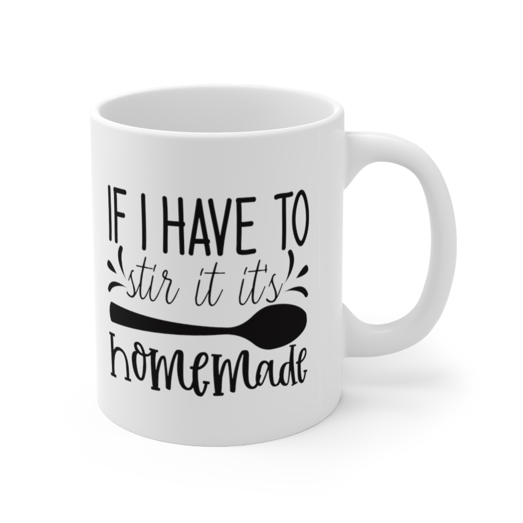 "If I have to Stir It It's Homemade" - Funny Double Sided Print - White Ceramic Mug 11oz - Image 3