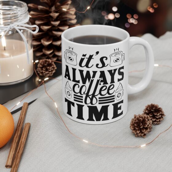 "It's Always Coffee Time" - Funny Double Sided Print - White Ceramic Mug 11oz - Image 4