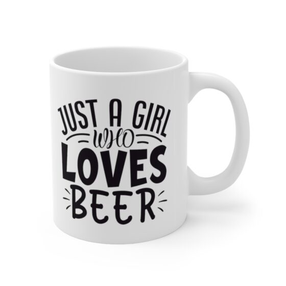 "Just a Girl who Loves Beer" - Funny Double Sided Print - White Ceramic Mug 11oz - Image 3