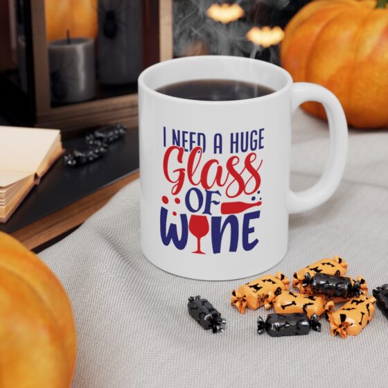 "I Need a Huge Glass of Wine" - Funny Double Sided Print - White Ceramic Mug 11oz - Image 7