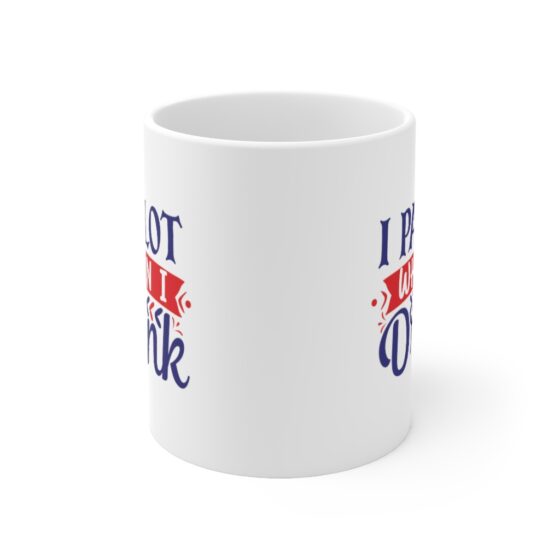 "I Pa Lot when I Drink" - Funny Double Sided Print - White Ceramic Mug 11oz - Image 2