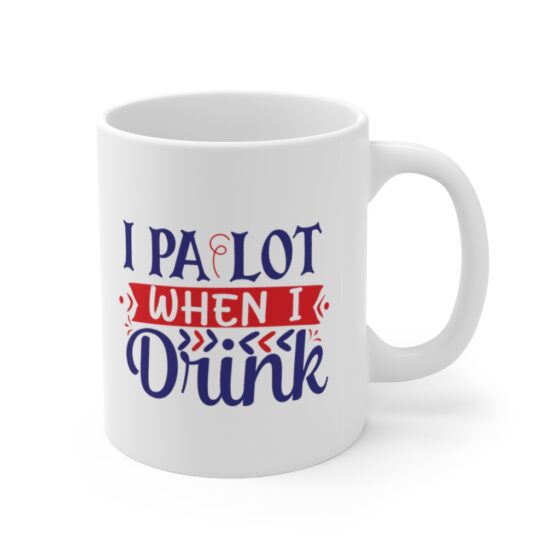 "I Pa Lot when I Drink" - Funny Double Sided Print - White Ceramic Mug 11oz - Image 3