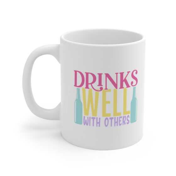 "Drinks Well with Others" - Funny Double Sided Print - White Ceramic Mug 11oz